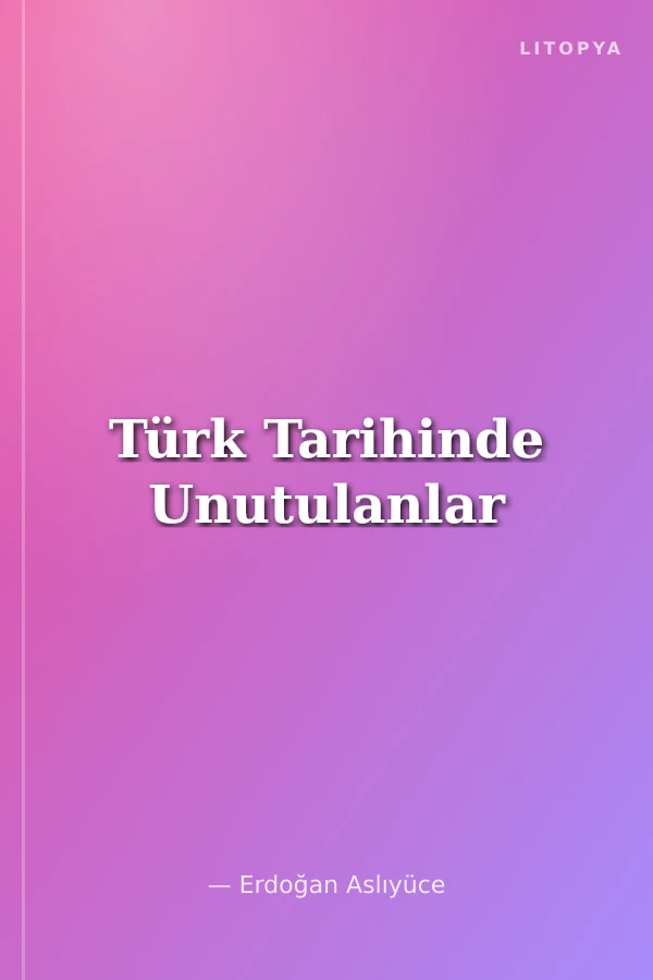 Türk Tarihinde Unutulanlar