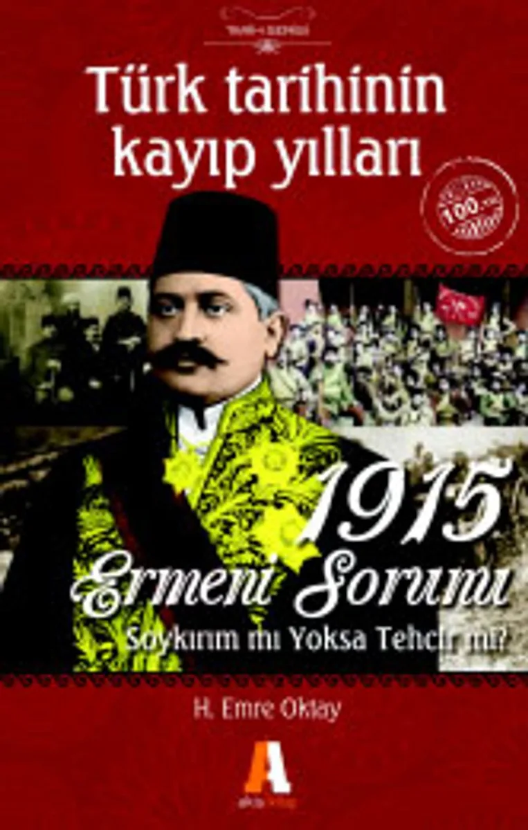 Türk Tarihinin Kayıp Yılları 1915 Ermeni Sorunu