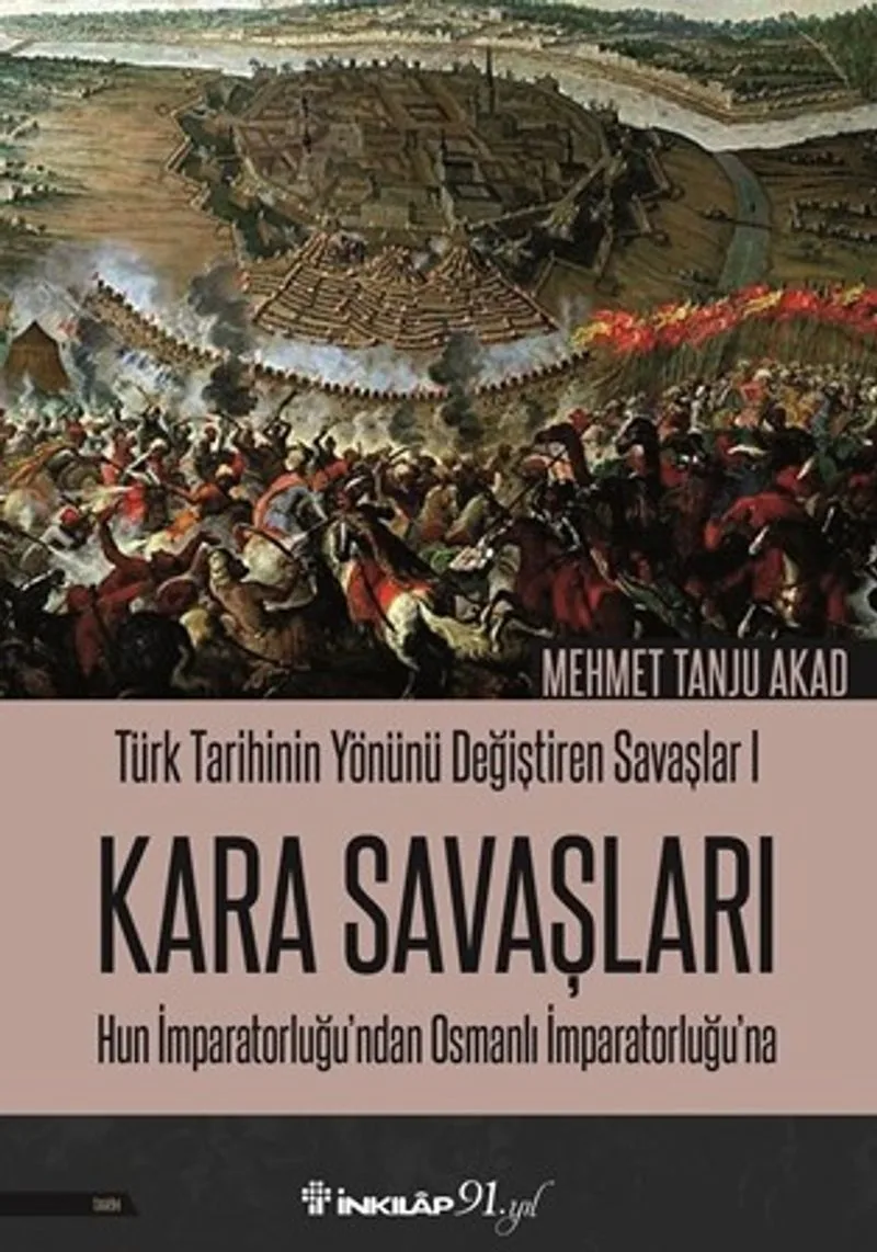 Türk Tarihinin Yönünü Değiştiren Savaşlar 1 Kara Savaşları Hun İmparatorluğu'ndan Osmanlı İmparatorluğu'na