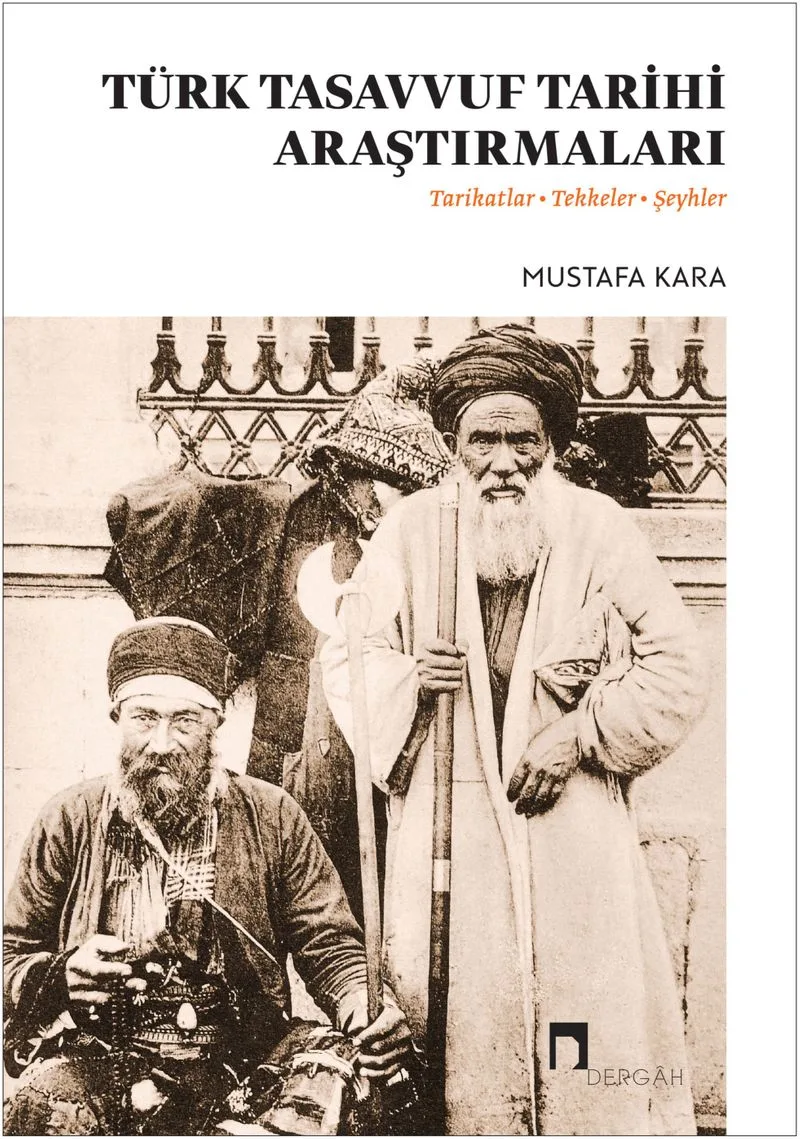 Türk Tasavvuf Tarihi Araştırmaları "Tarikatlar, Tekkeler, Şeyhler"