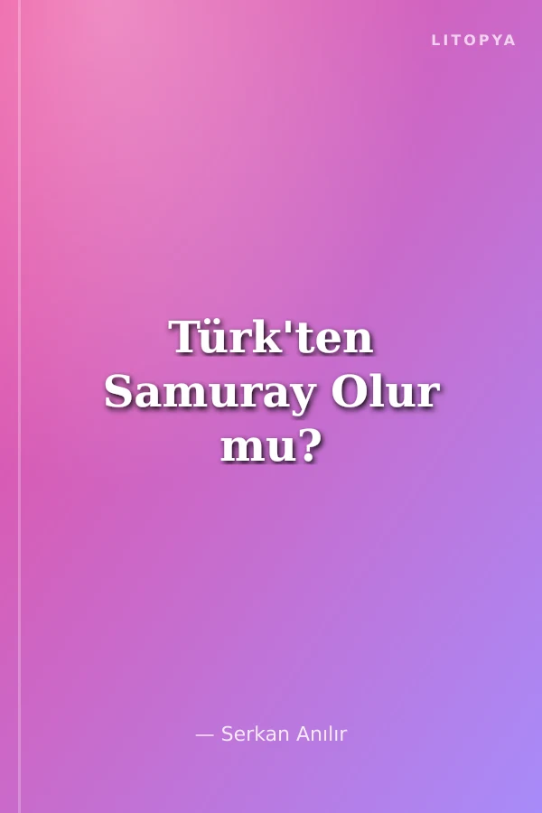 Türk'ten Samuray Olur mu?