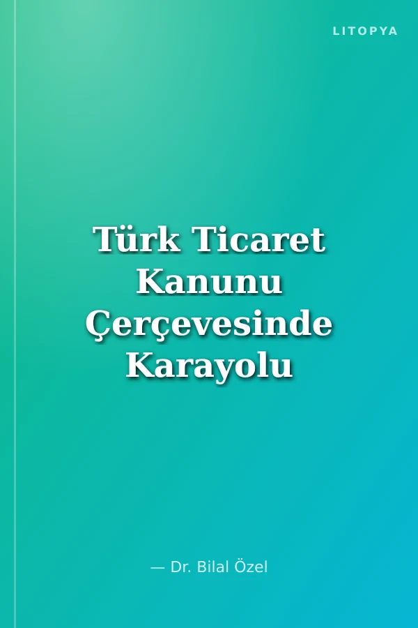 Türk Ticaret Kanunu Çerçevesinde Karayolu İle Eşya Taşımalarında Gönderenin Sorumluluğu
