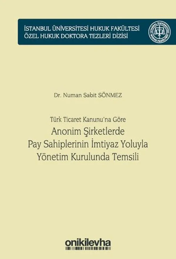 Türk Ticaret Kanunu'na Göre Anonim Şirketlerde Pay Sahiplerinin İmtiyaz Yoluyla Yönetim Kurulunda Temsili