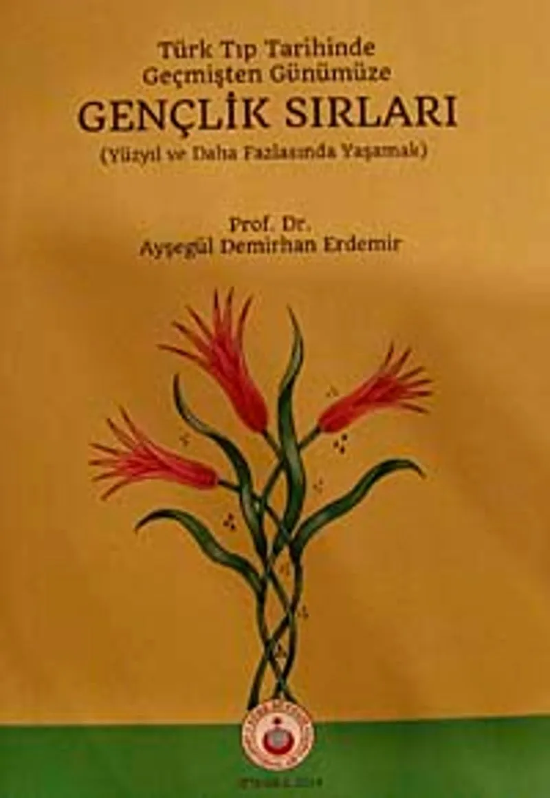 Türk Tıp Tarihinde Geçmişten Günümüze Gençlik Sırları Yüzyıl ve Daha Fazlasında Yaşamak