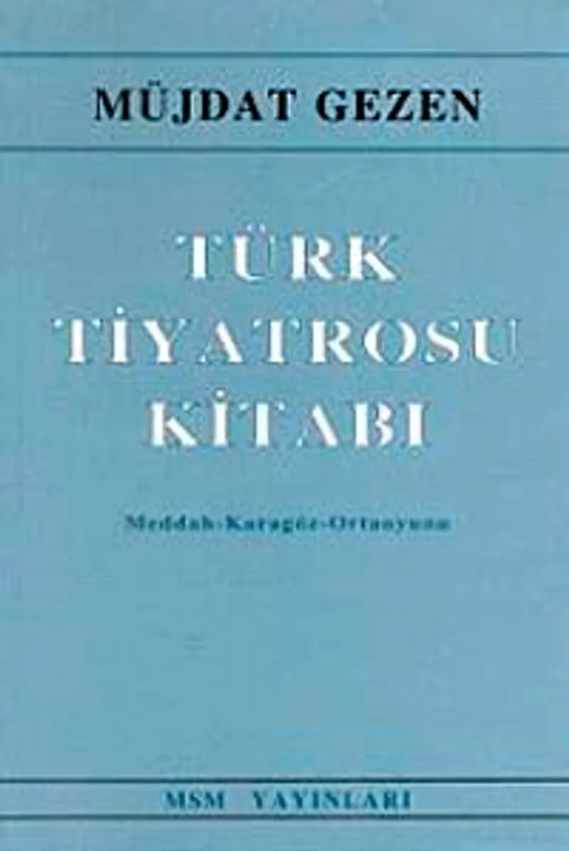 Türk Tiyatrosu Kitabı Meddah - Karagöz - Ortaoyunu