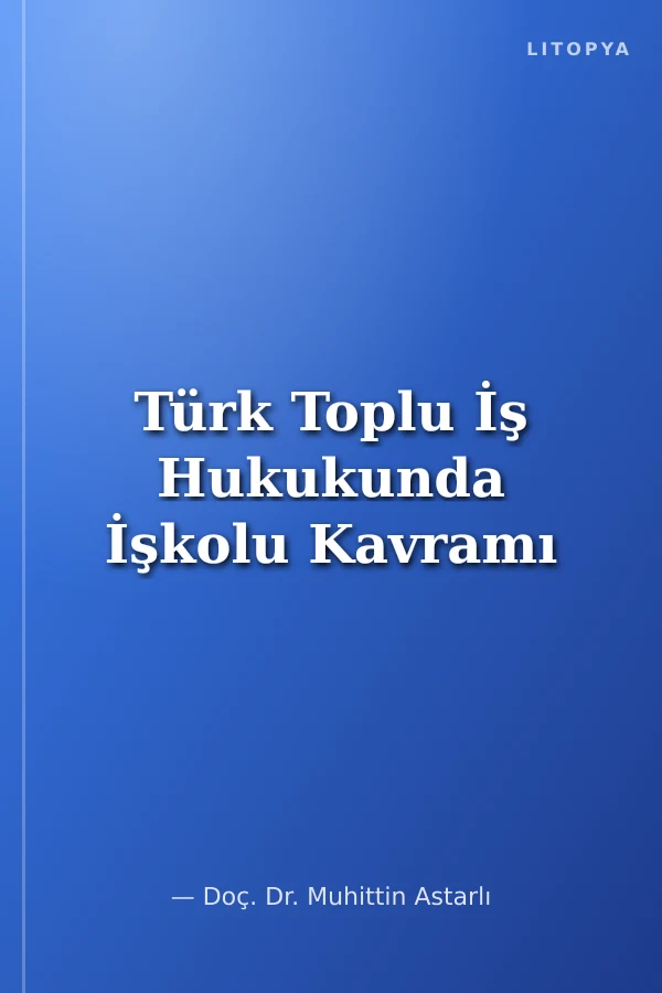Türk Toplu İş Hukukunda İşkolu Kavramı