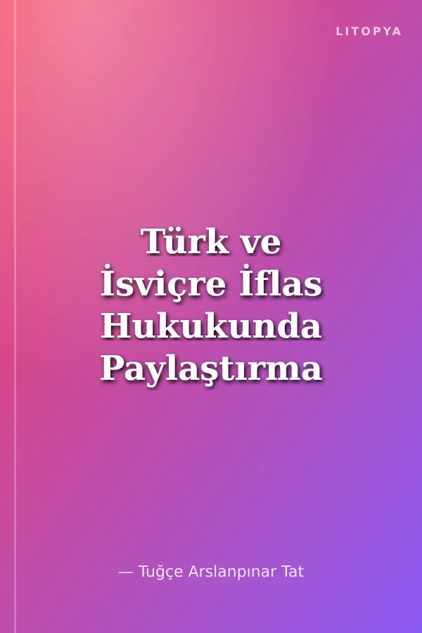 Türk ve İsviçre İflas Hukukunda Paylaştırma