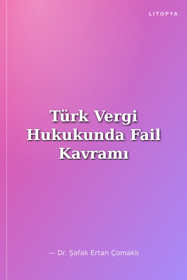 Türk Vergi Hukukunda Fail Kavramı
