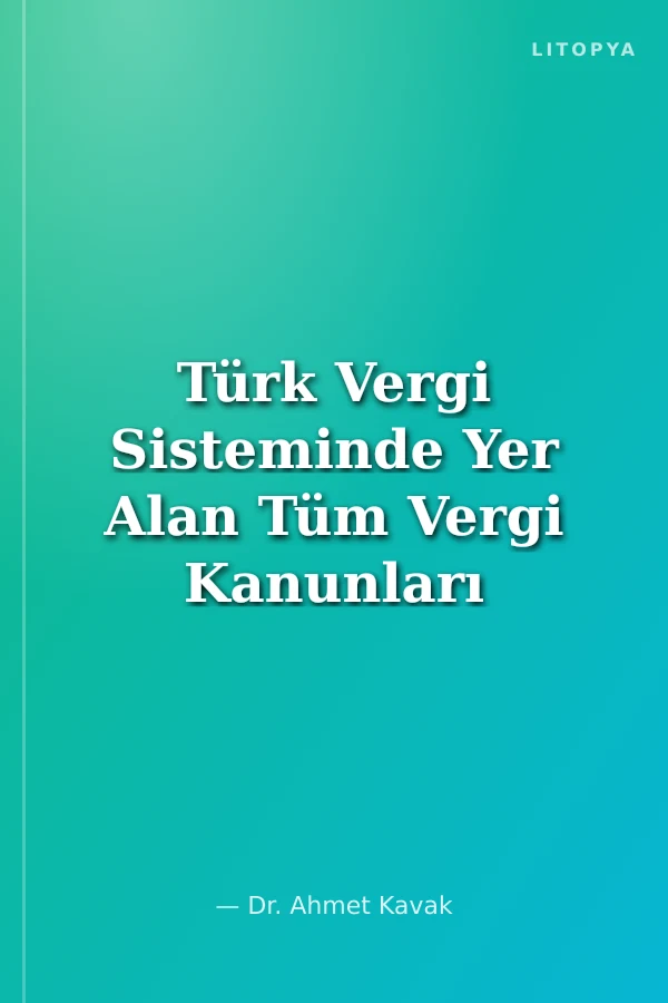 Türk Vergi Sisteminde Yer Alan Tüm Vergi Kanunları