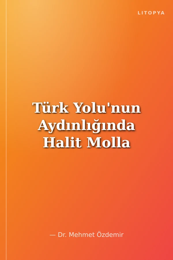 Türk Yolu'nun Aydınlığında Halit Molla
