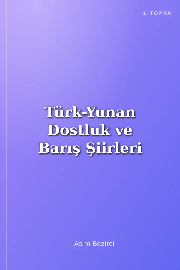 Türk-Yunan Dostluk ve Barış Şiirleri