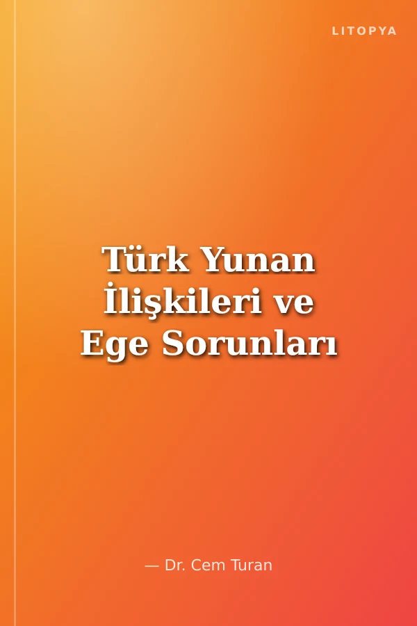 Türk Yunan İlişkileri ve Ege Sorunları