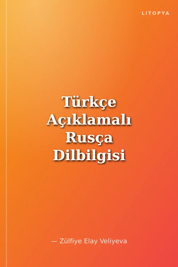 Türkçe Açıklamalı Rusça Dilbilgisi