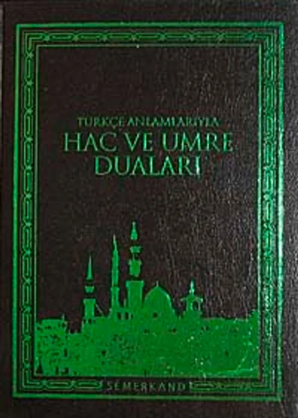 Türkçe Anlamlarıyla Hac ve Umre Duaları