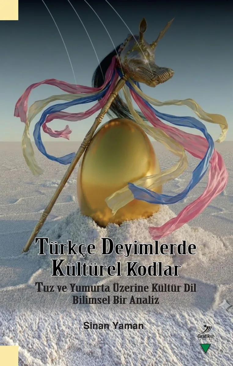 Türkçe Deyimlerde Kültürel Kodlar Tuz ve Yumurta Üzerine Kültür Dil Bilimsel Bir Analiz