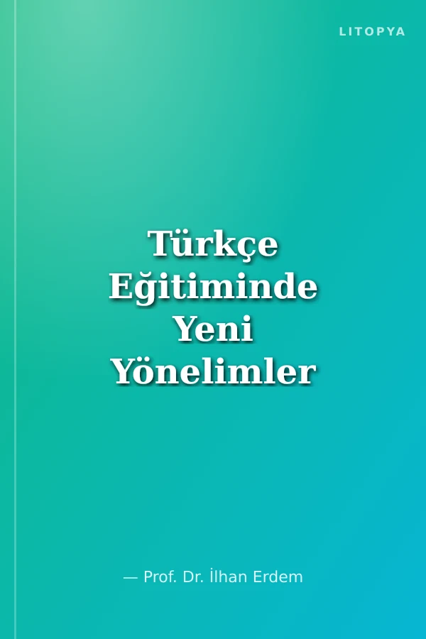 Türkçe Eğitiminde Yeni Yönelimler