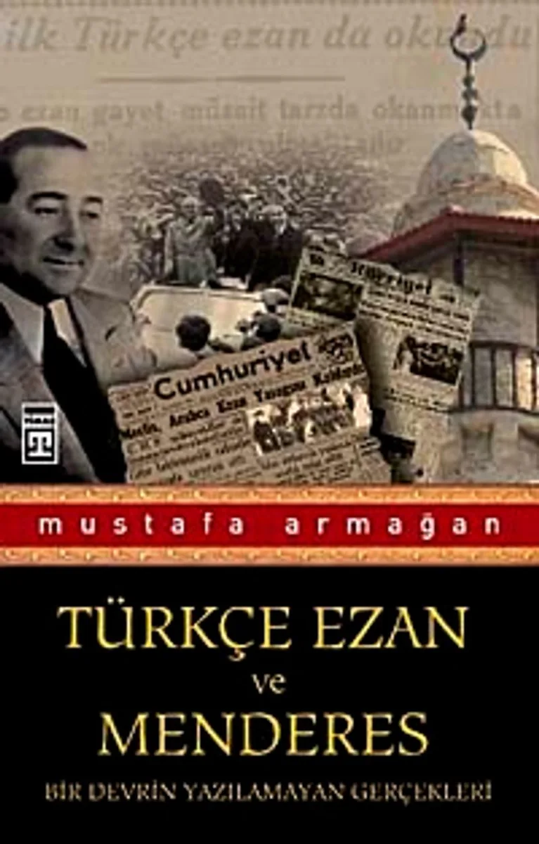 Türkçe Ezan ve Menderes Bir Devrin Yazılamayan Gerçekleri