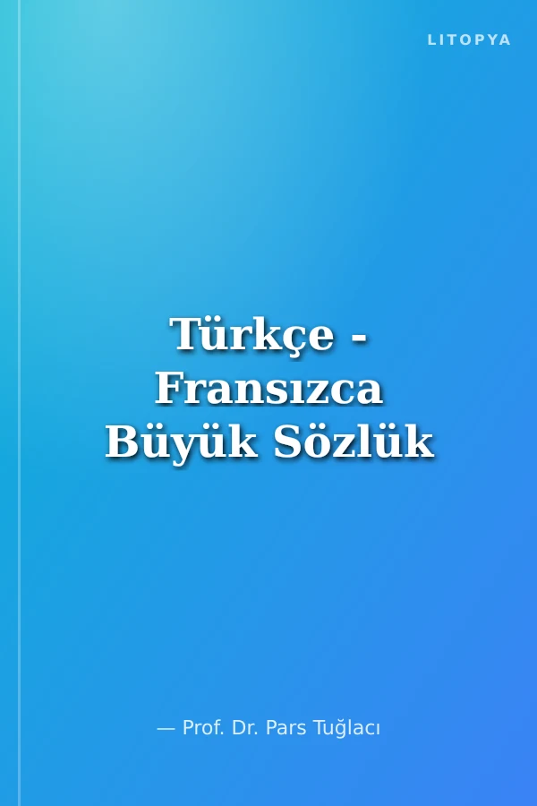 Türkçe - Fransızca Büyük Sözlük
