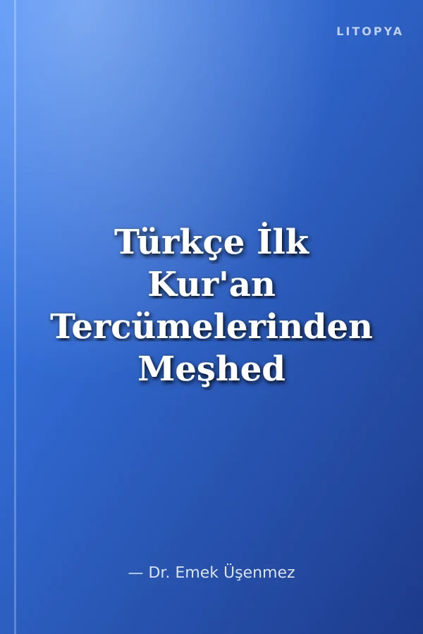 Türkçe İlk Kur'an Tercümelerinden Meşhed Nüshası (Satır Arası Türkçe-Farsça Tercümeli - No. 2229)