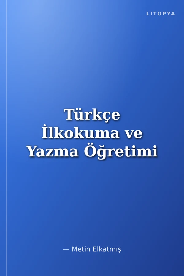 Türkçe İlkokuma ve Yazma Öğretimi