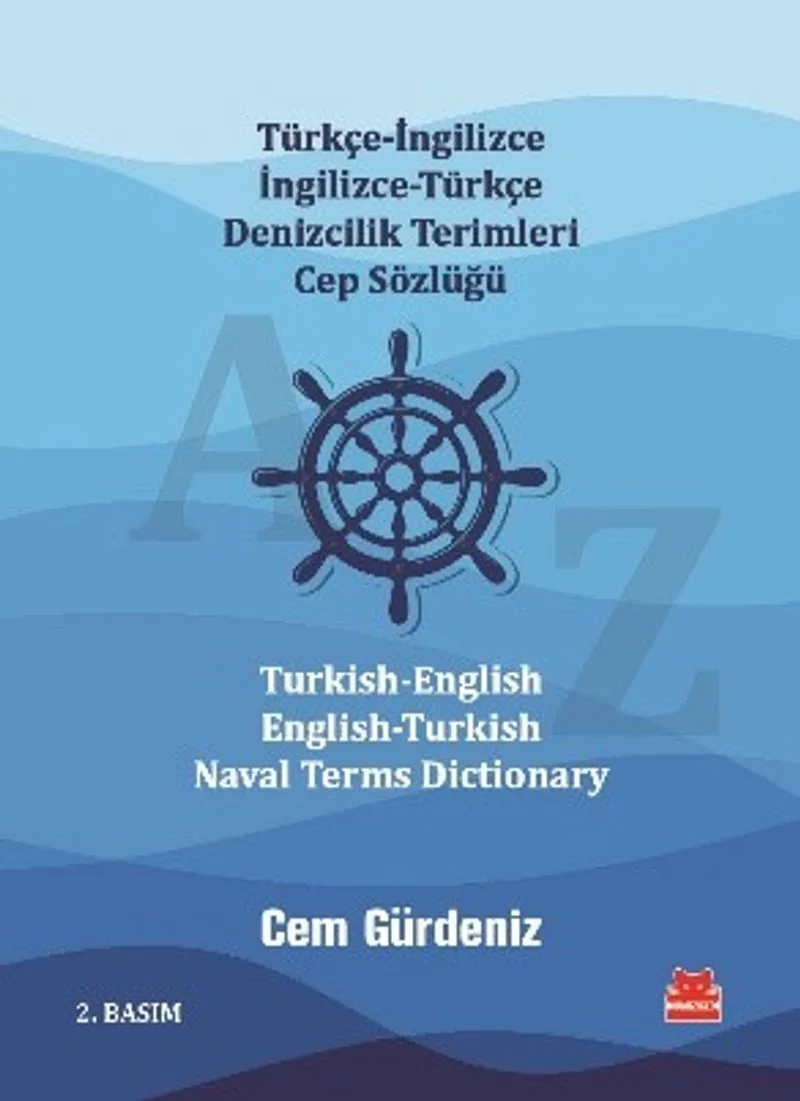 Türkçe-İngilizce İngilizce-Türkçe Denizcilik Terimleri Cep Sözlüğü / Turkish-English English-Turkish Naval Terms Dictionary