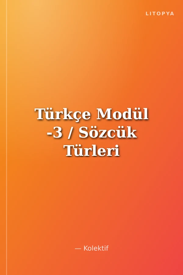 Türkçe Modül -3 / Sözcük Türleri