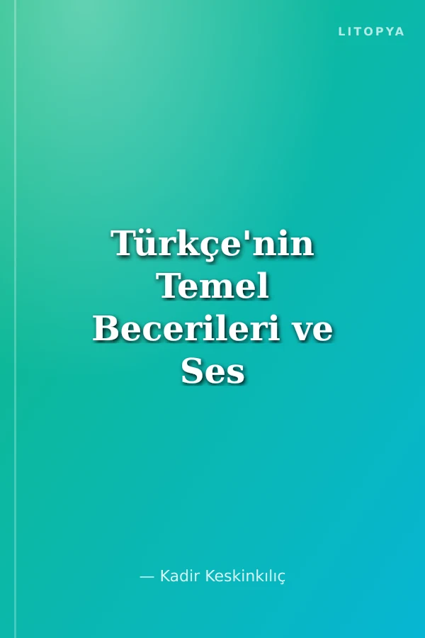 Türkçe'nin Temel Becerileri ve Ses Temelleri Cümle Yöntemi ile İlkokuma Yazma Öğretimi