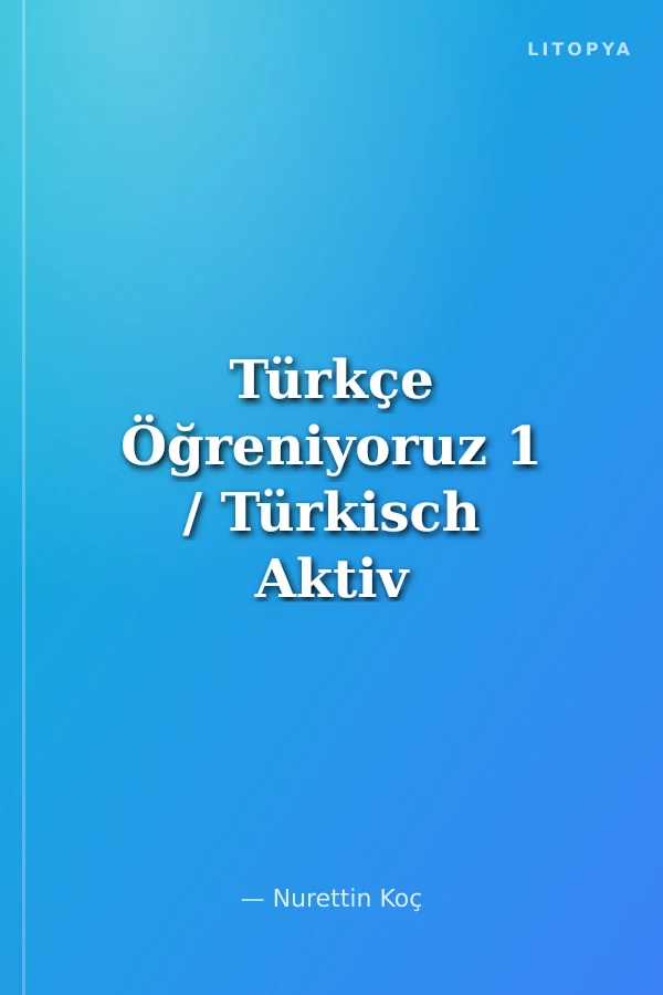 Türkçe Öğreniyoruz 1 / Türkisch Aktiv
