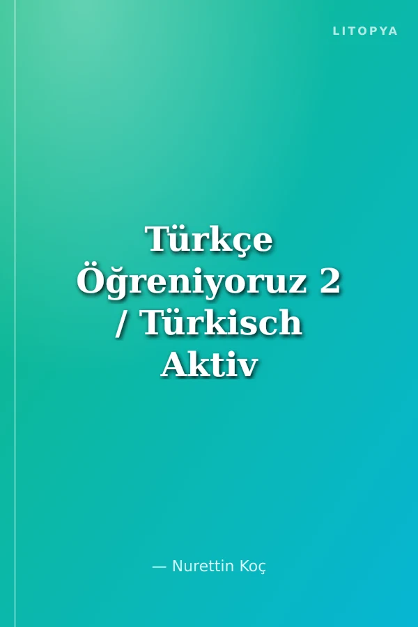 Türkçe Öğreniyoruz 2 / Türkisch Aktiv