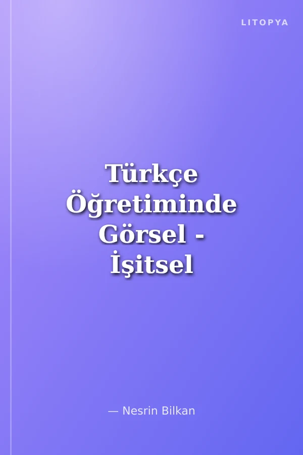 Türkçe Öğretiminde Görsel - İşitsel - Kines' tetik Uygulamalar