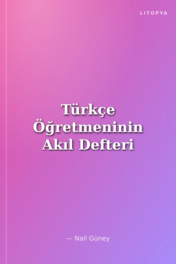 Türkçe Öğretmeninin Akıl Defteri