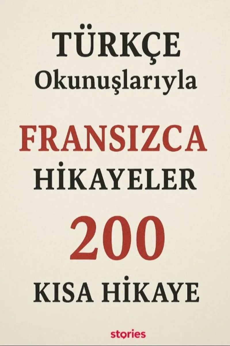 Türkçe Okunuşlarıyla Fransızca Hikayeler 200 Kısa Hikaye