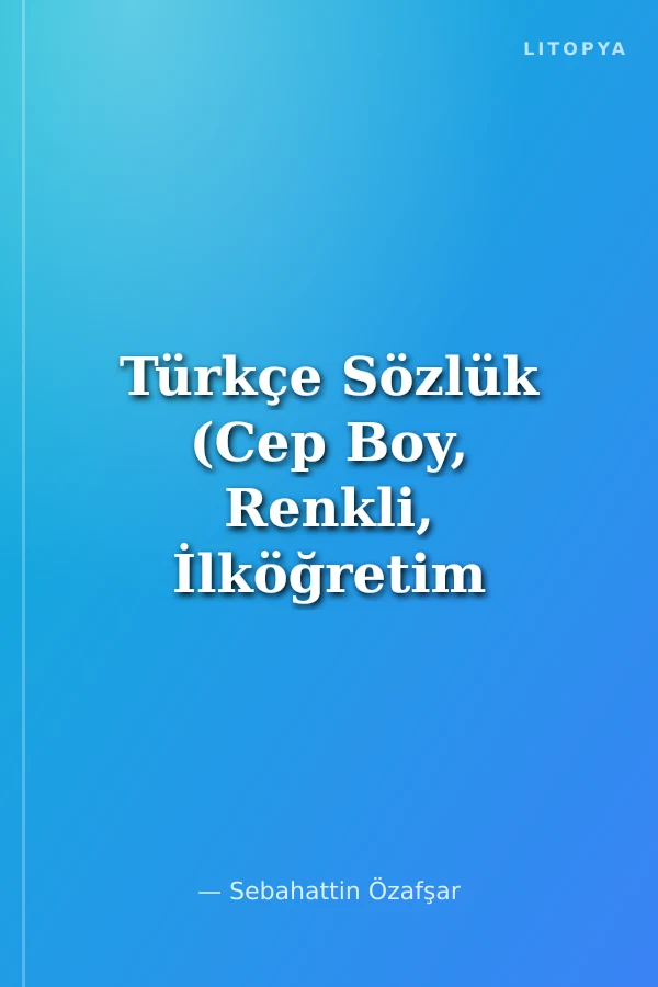 Türkçe Sözlük (Cep Boy, Renkli, İlköğretim İçin)