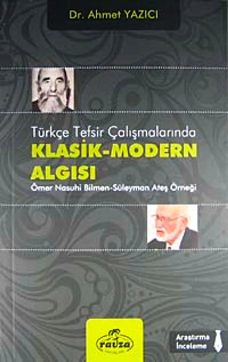 Türkçe Tefsir Çalışmalarında Klasik-Modern Algısı Ömer Nasuhi Bilmen Süleyman Ateş Örneği
