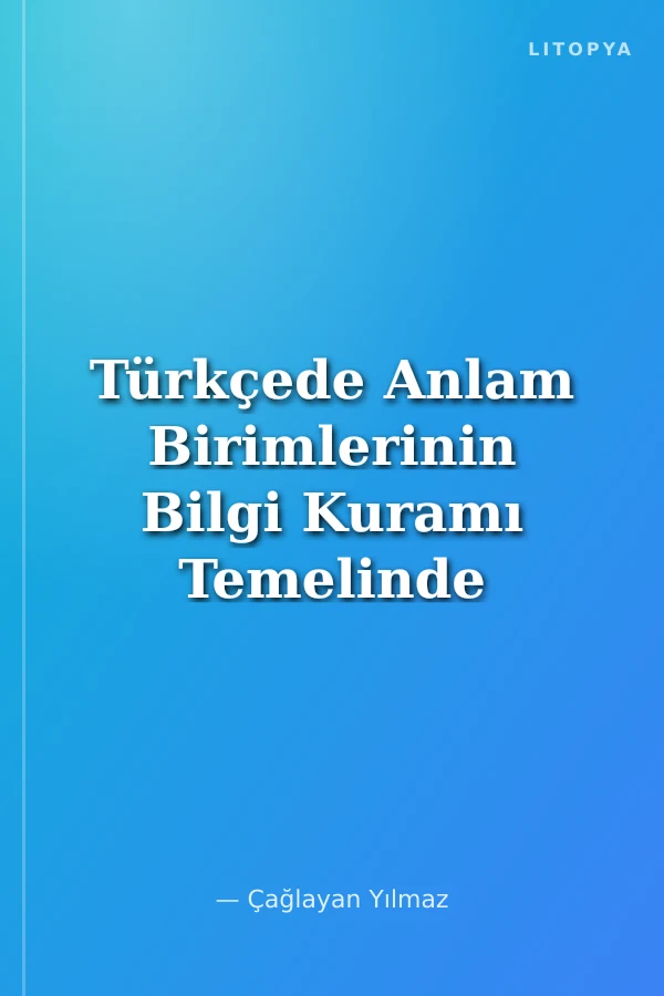 Türkçede Anlam Birimlerinin Bilgi Kuramı Temelinde İşaretlenmesi