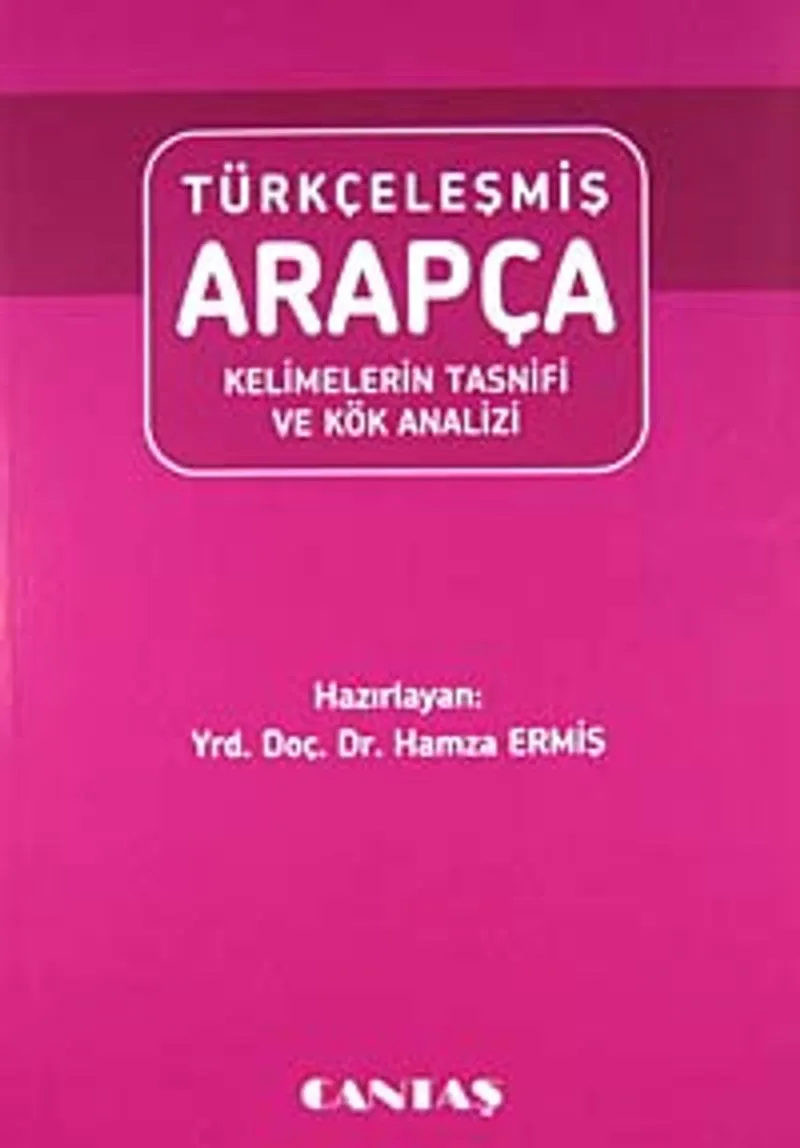 Türkçeleşmiş Arapça Kelimelerin Tasnifi ve Kök Analizi