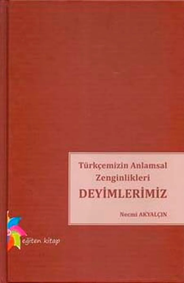 Türkçemizin Anlamsal Zenginlikleri Deyimlerimiz