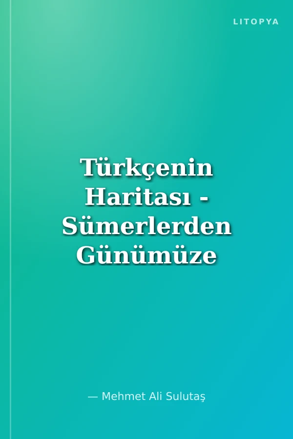 Türkçenin Haritası - Sümerlerden Günümüze