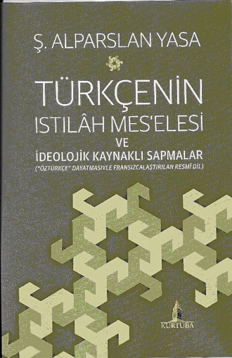 Türkçenin Istılah Mes'elesi ve İdeolojik Kaynaklı Sapmalar "Öztürkçe" Dayatmasıyla Fransızcalaştırılan Resmi Dil