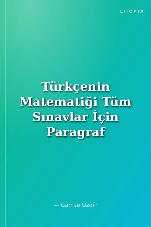 Türkçenin Matematiği Tüm Sınavlar İçin Paragraf Soru Bankası