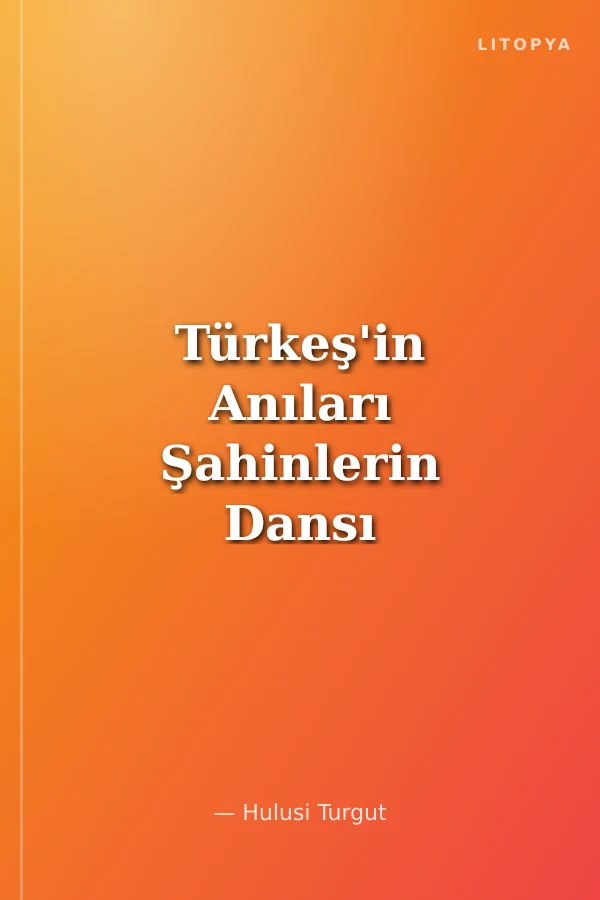 Türkeş'in Anıları Şahinlerin Dansı