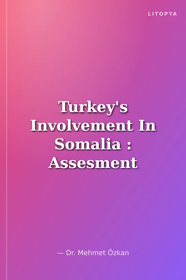 Turkey's Involvement In Somalia : Assesment Of A State-Building In Progress
