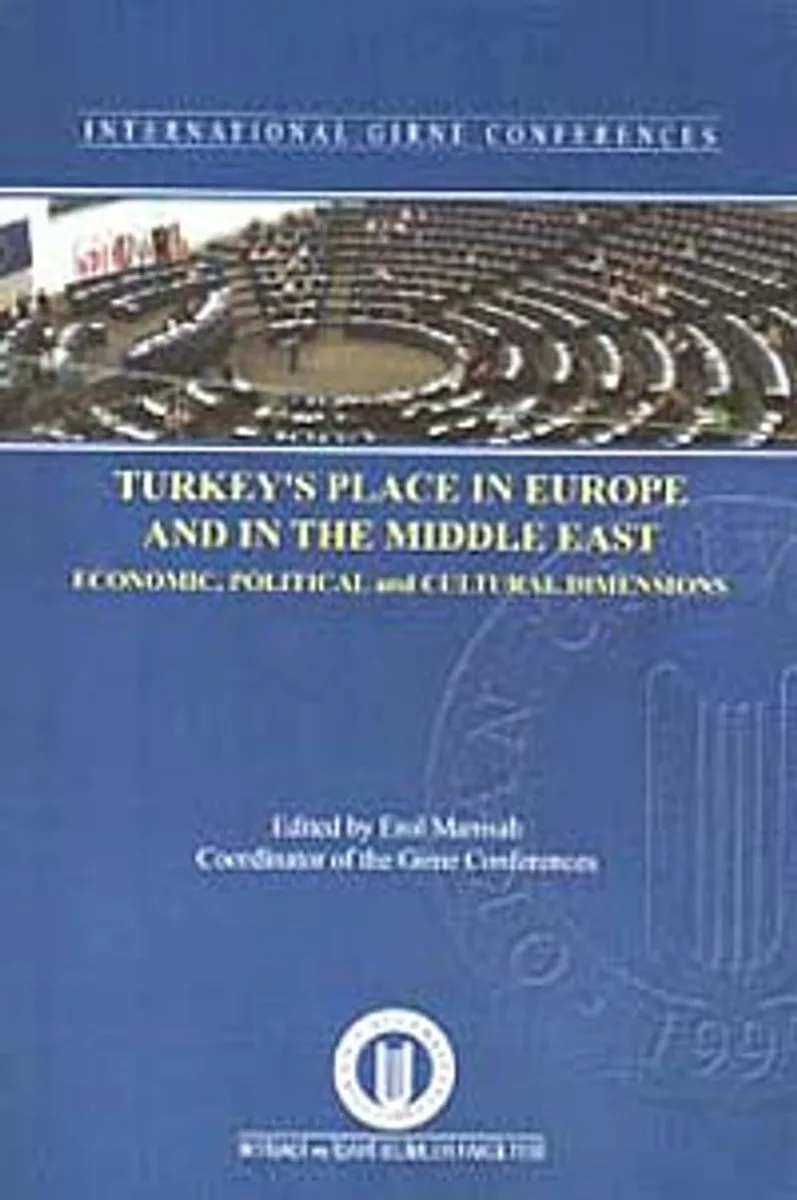Turkey's Place in Europe and in the Middle East Economic, Political and Cultural Dimensions
