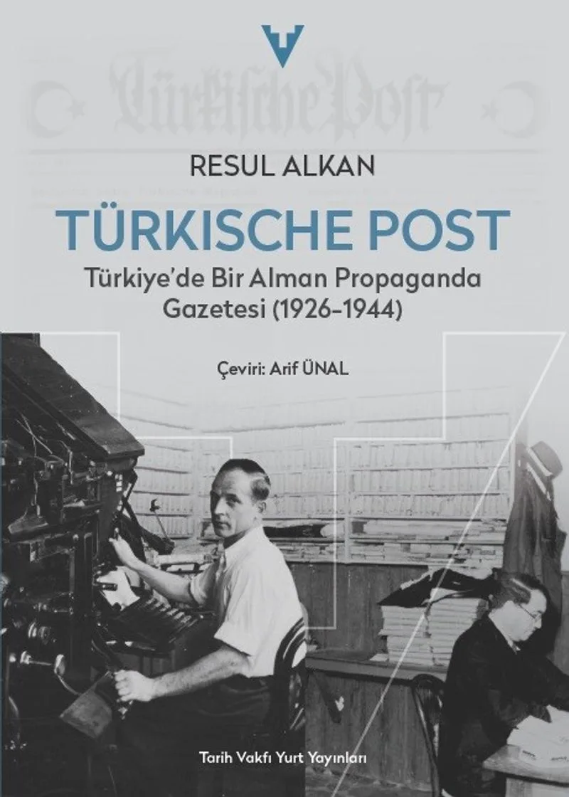 Türkische Post Türkiye'de Bir Alman Propaganda Gazetesi (1926-1944)
