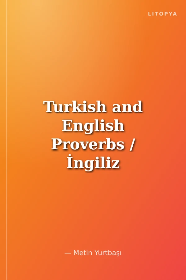 Turkish and English Proverbs / İngiliz ve Türk Atasözleri