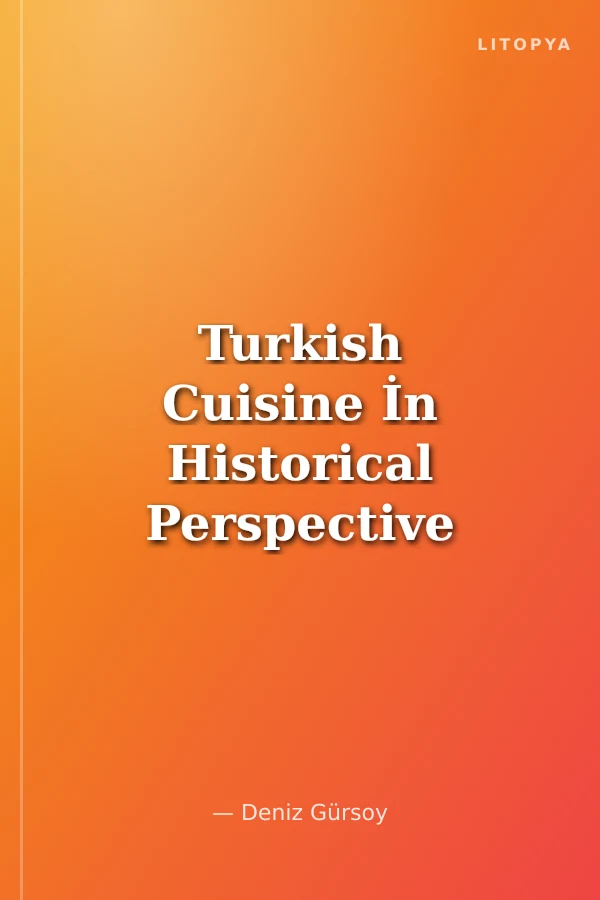 Turkish Cuisine İn Historical Perspective