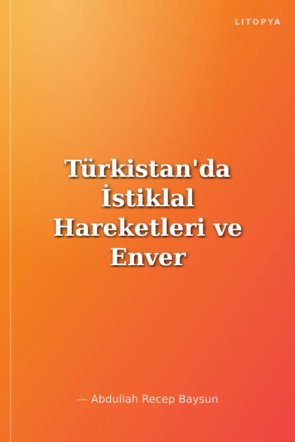 Türkistan'da İstiklal Hareketleri ve Enver Paşa