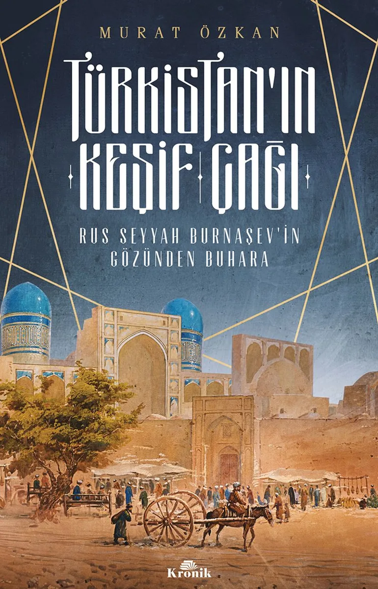 Türkistan'ın Keşif Çağı Rus Seyyah Burnaşev'in Gözünden Buhara