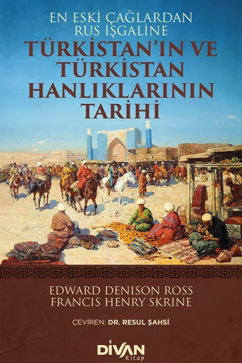 Türkistan'ın ve Türkistan Hanlıklarının Tarihi En Eski Çağlardan Rus İşgaline