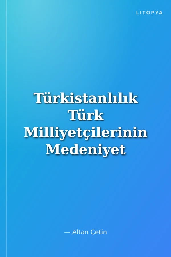 Türkistanlılık Türk Milliyetçilerinin Medeniyet Ufku
